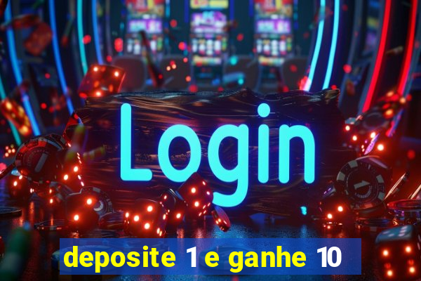 deposite 1 e ganhe 10